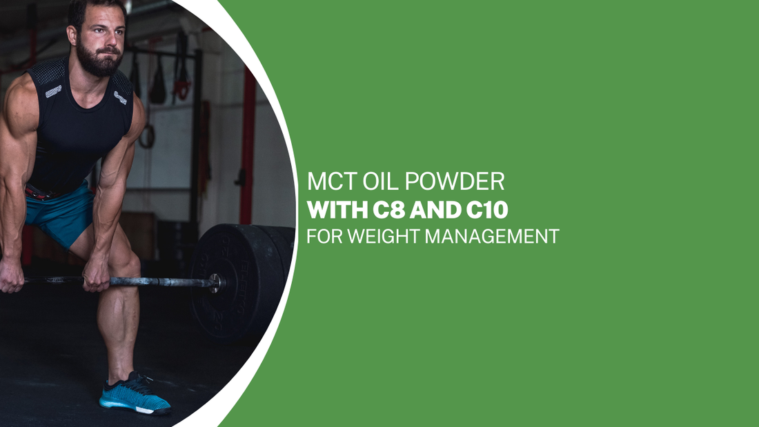 MCT Oil Powder with C8 and C10 for Weight Management: A Comprehensive Guide