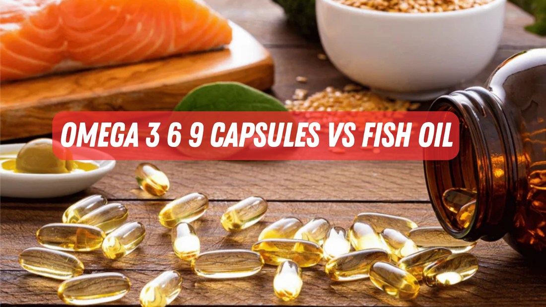 Omega 3 6 9 capsules VS Fish Oil