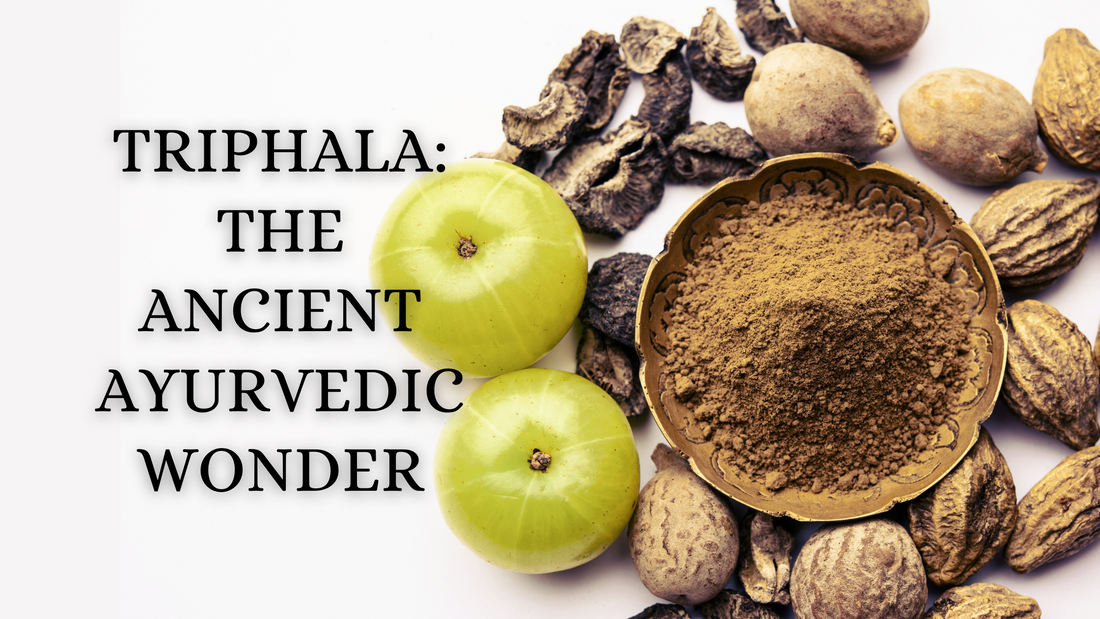 Triphala: The Ancient Ayurvedic Wonder